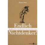Endlich Nichtdenker: Handbuch für den überforderten Intellektuellen von Hannes Stein
